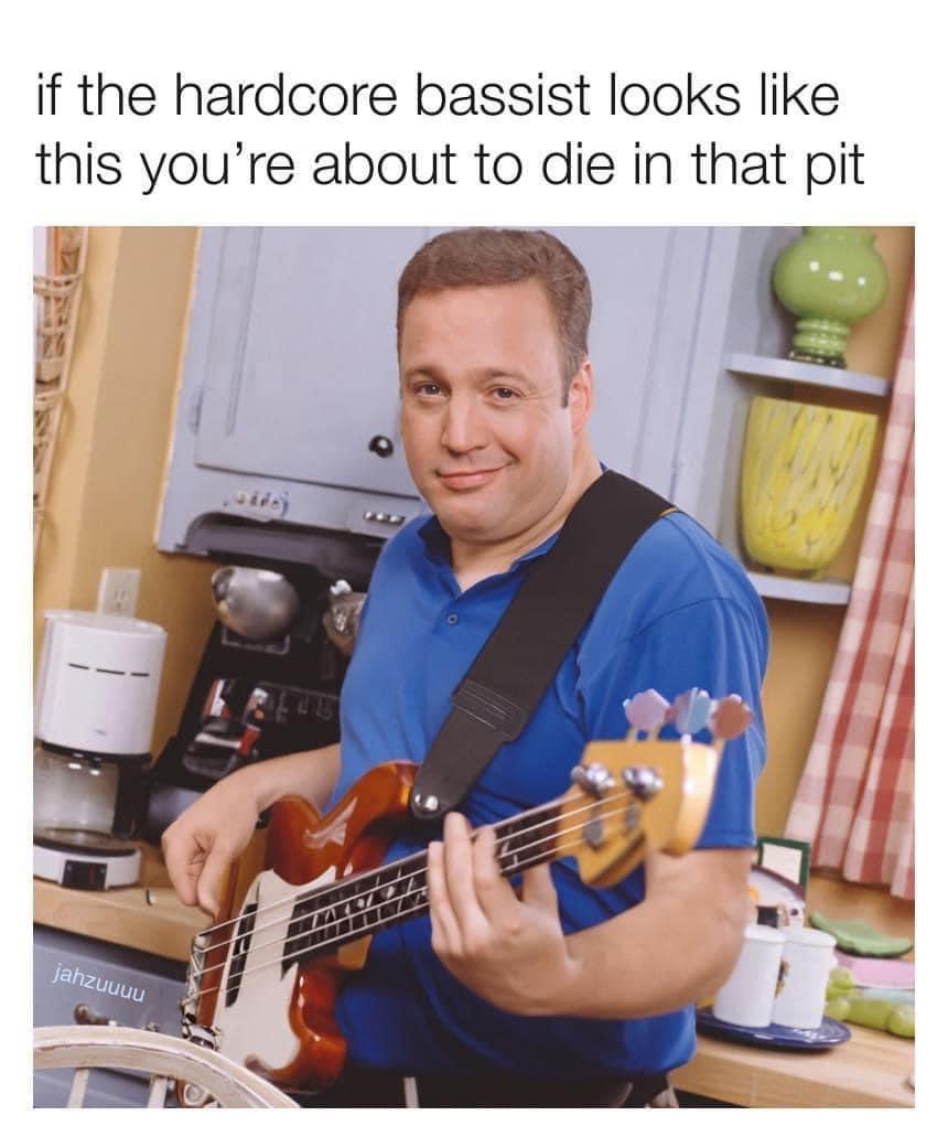 Laugh Through Adversity: 25 Memes for These Trying Times 7 Hardcore bassist