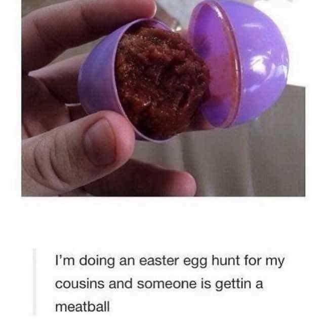 24 Silly Memes That Will Make You Wonder What's So Funny 6 Im doing an easter egg - Silly Memes