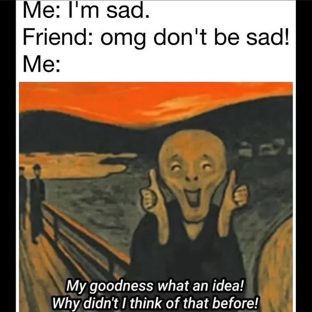 25 'Sad Memes' to Make You Laugh Through Tears 24 Im sad