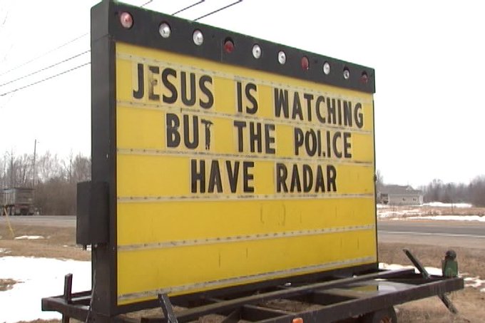 25 Church Signs that Deliver Heavenly Humor 15 Jesus is watching but the police have radar