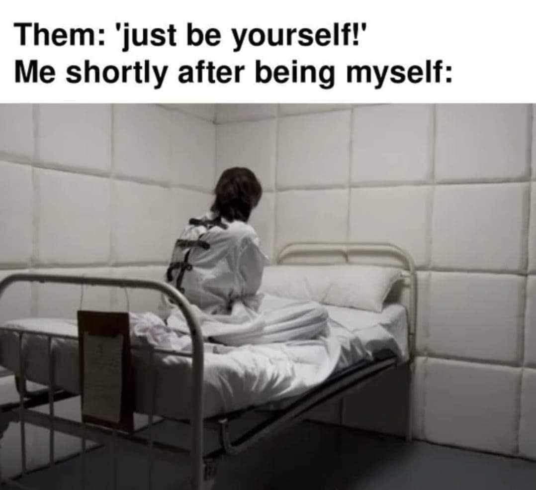 Laugh Through Adversity: 25 Memes for These Trying Times 9 Just be yourself