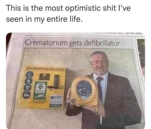 22 Unforeseen Humorous Gems 9 Most optimistic thing ever