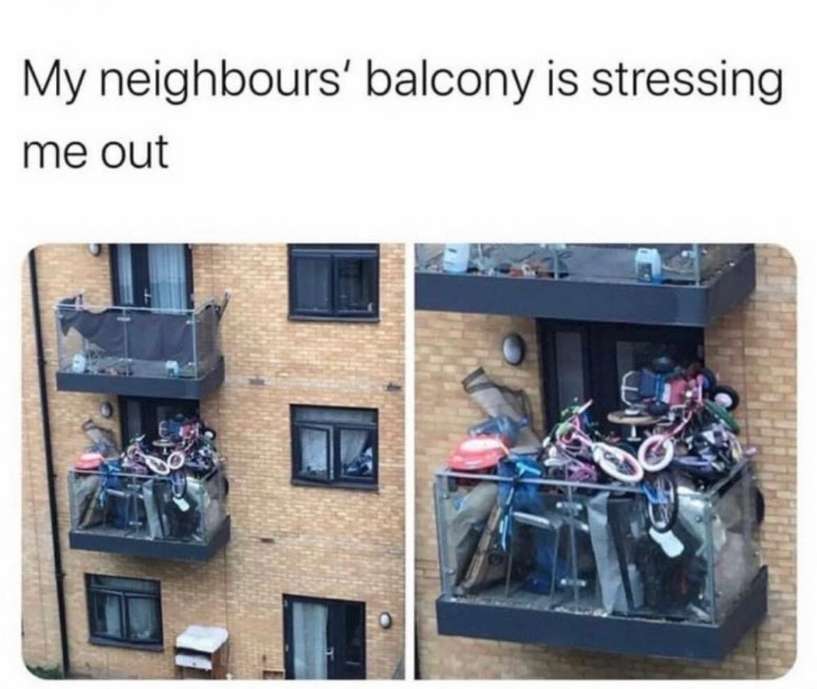 Laugh Through Adversity: 25 Memes for These Trying Times 12 My neighbors balcony