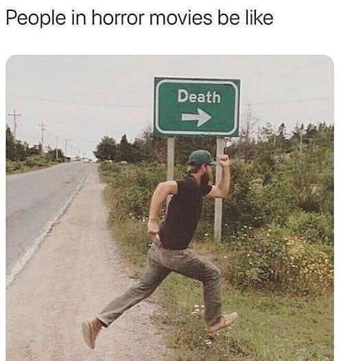 20 Haunting Memes from the Dark Corners of Haunted Hill 9 People in horror movies - Haunting Memes