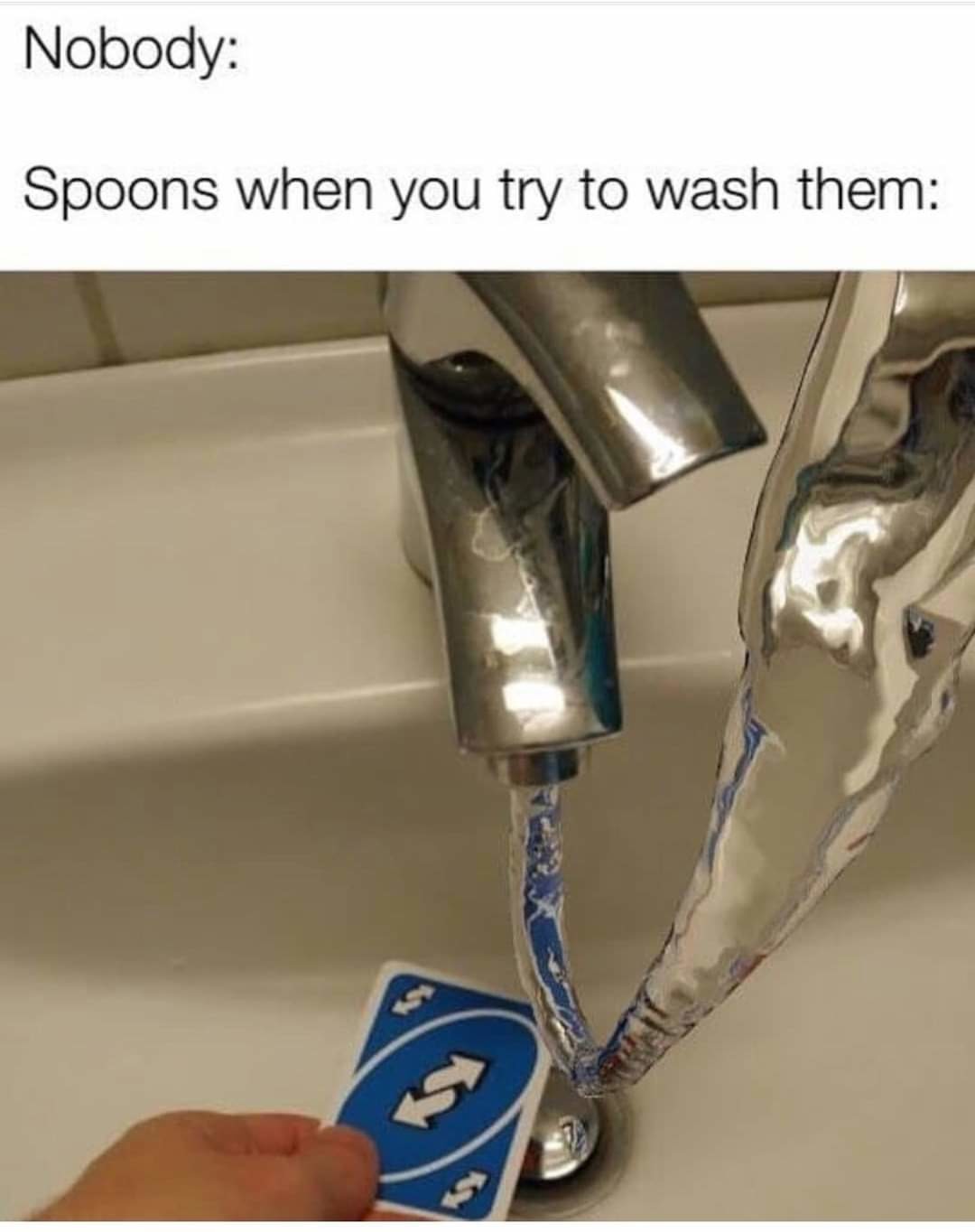 21 Uno Reverse Card Memes to Reverse Your Mood 10 Spoons when you try to wash them - Uno Reverse Card Memes