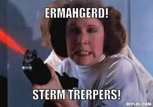 20 Ermahgerd Memes: Where Laughter Meets Misspelling 20 Storm troopers