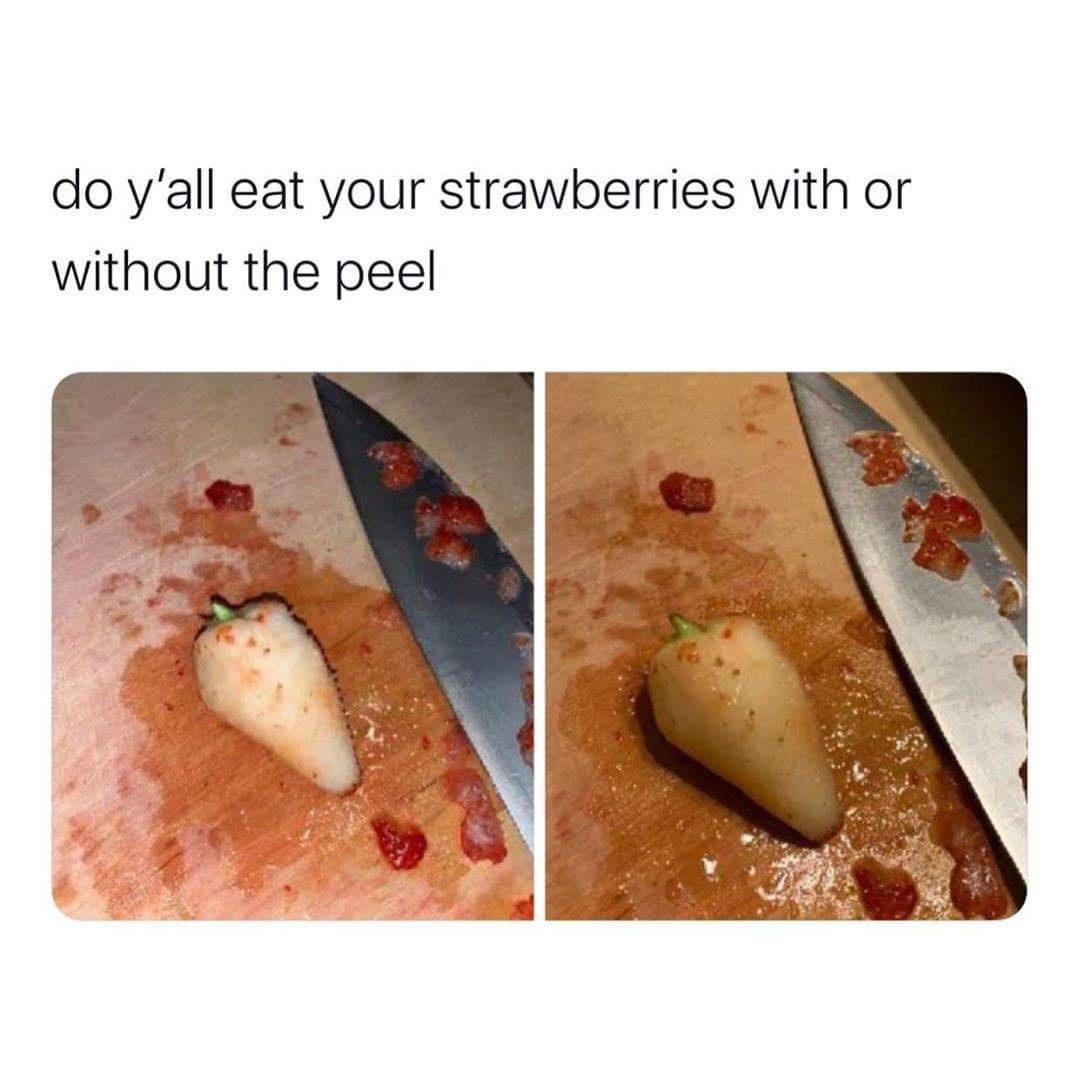 20 Must-See Memes Ideal for Casual Browsing 10 Strawberries with or without peel