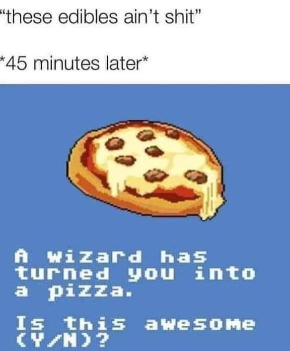 22 Unforeseen Humorous Gems 16 These edibles aint shit