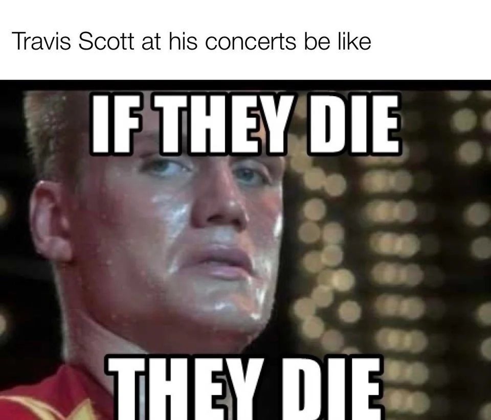 15 Travis Scott Memes to Turn Your Day into 'Sicko Mode' 6 Travis scott at his concert be like