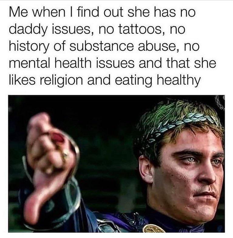 30 Red Flags Memes That Prove Love Isn't Always 'Rosy' 18 When i find out she has no issues - Red Flags Memes