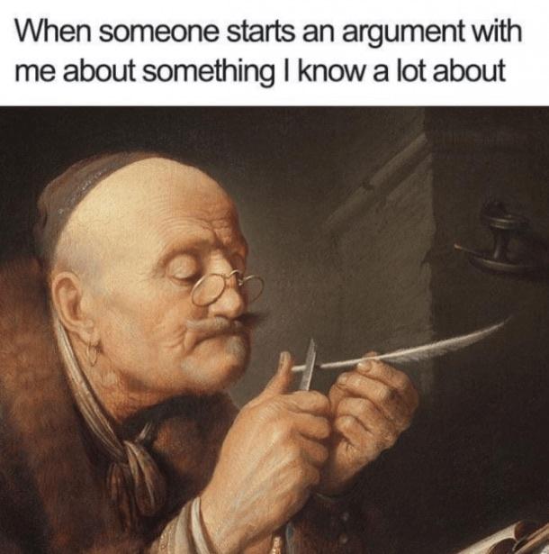 20 Must-See Memes Ideal for Casual Browsing 14 When someone starts and argument