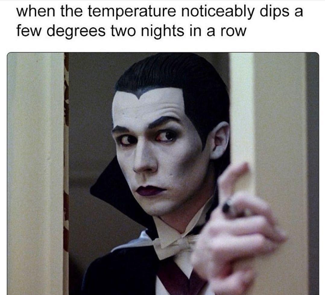 20 Spooky Memes to Haunt Your Screen 20 When the temperature dips - Spooky Memes