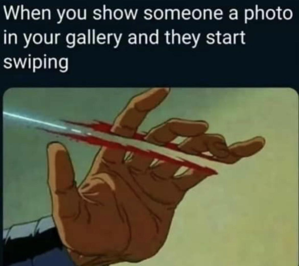 19 Memes That Sum Up Your Struggles 15 When you show a photo of your gallery - Memes That Sum Up Your Struggles