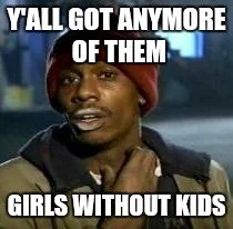 30 Memes That Describe The Horrors Of Dating In Your 30s 29 Yall got anymore