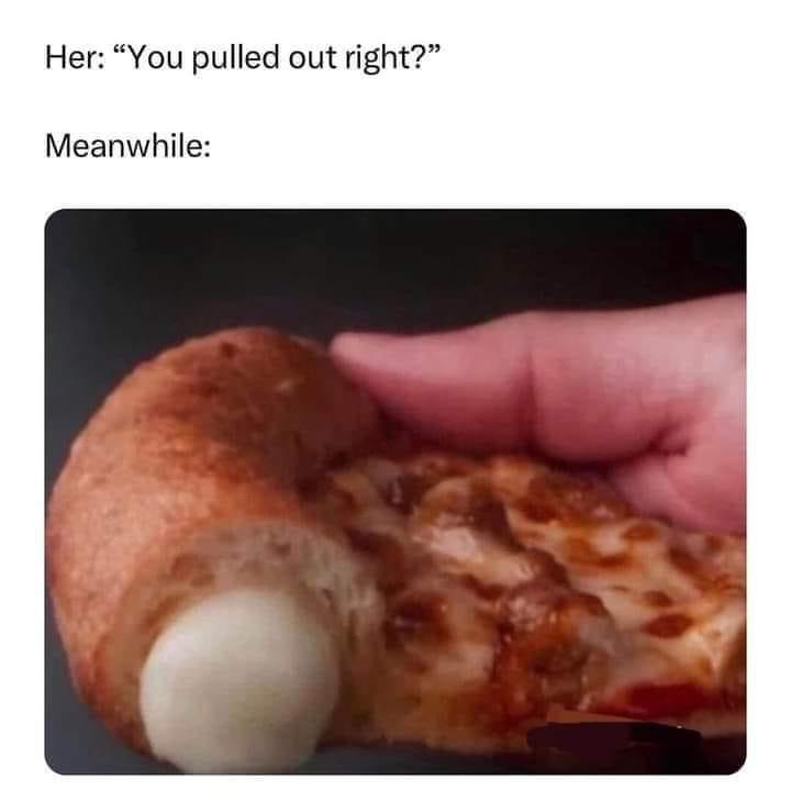 Laugh Through Adversity: 25 Memes for These Trying Times 6 You pulled out right