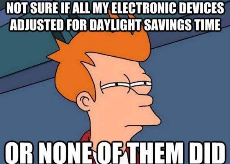 22 Daylight Savings Memes That Will Have You Smiling All Day Long 9 daylight savings memes or none of them