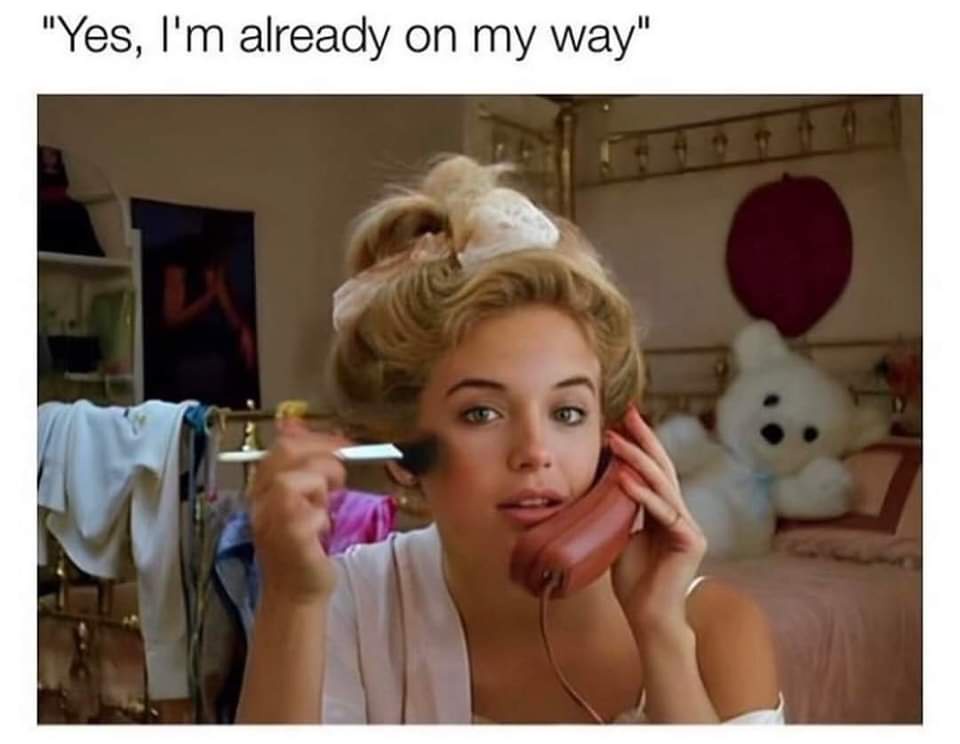 20 Memes For Those Who Says 'On My Way' But Are Always Late 16 Already on my way