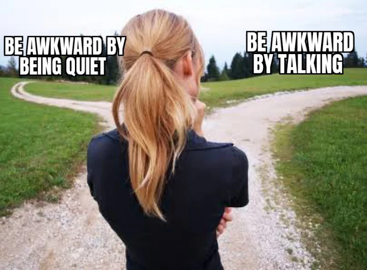 35 Funny Awkward Memes That'll Make You Feel Better About Your Awkward Moments 31 Be awkward and being quiet