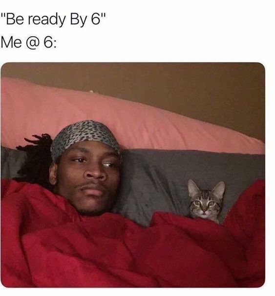 20 Memes For Those Who Says 'On My Way' But Are Always Late 1 Be ready by 6 - On My Way