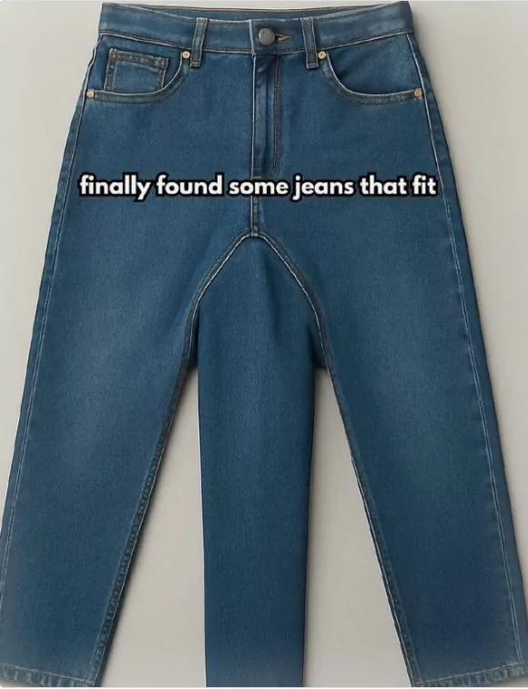 20 Freaky Memes That'll Leave You in Stitches 19 Finally found some jeans