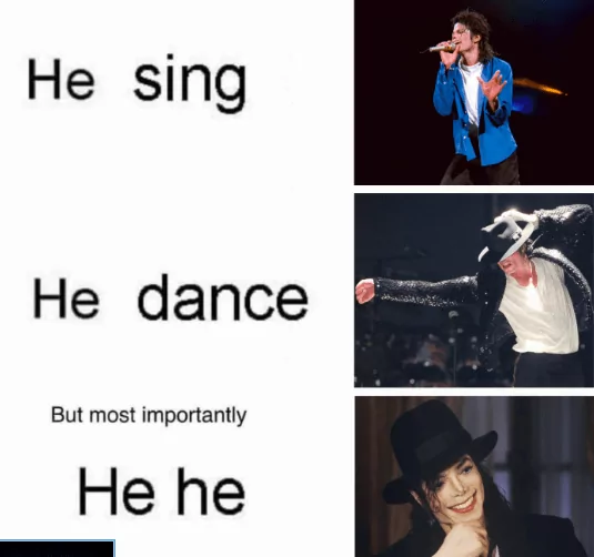 15 Michael Jackson Hee Hee Memes That Will Make You Moonwalk with Laughter 3 He sing he dance - Michael Jackson Hee Hee Memes