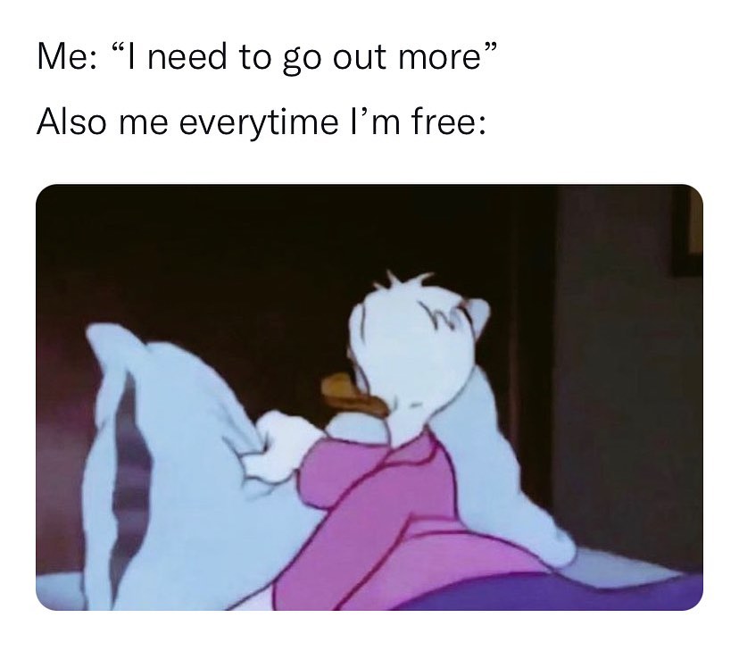 28 Relatable Funny Memes About Life That Capture the Hilarity of Existence 6 I need to go out more - Relatable Funny Memes About Life