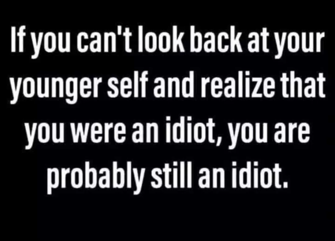 30 Idiot Memes for a PhD in Nonsense 9 If you cant look back - Idiot Memes