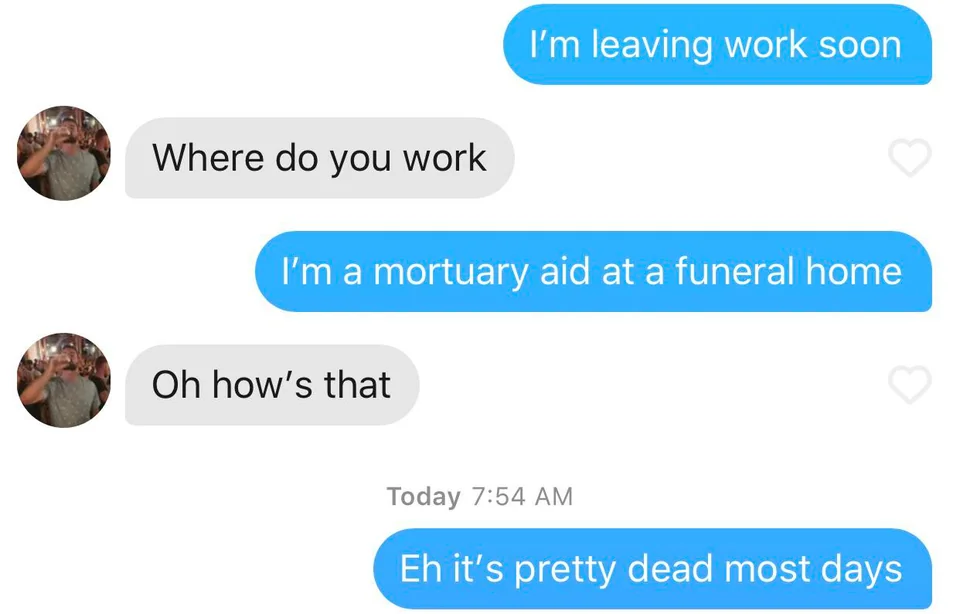 20 Funny Tinder Chats: Swipe Right for a Dose of Hilarity 12 Im leaving work soon - Tinder Chats