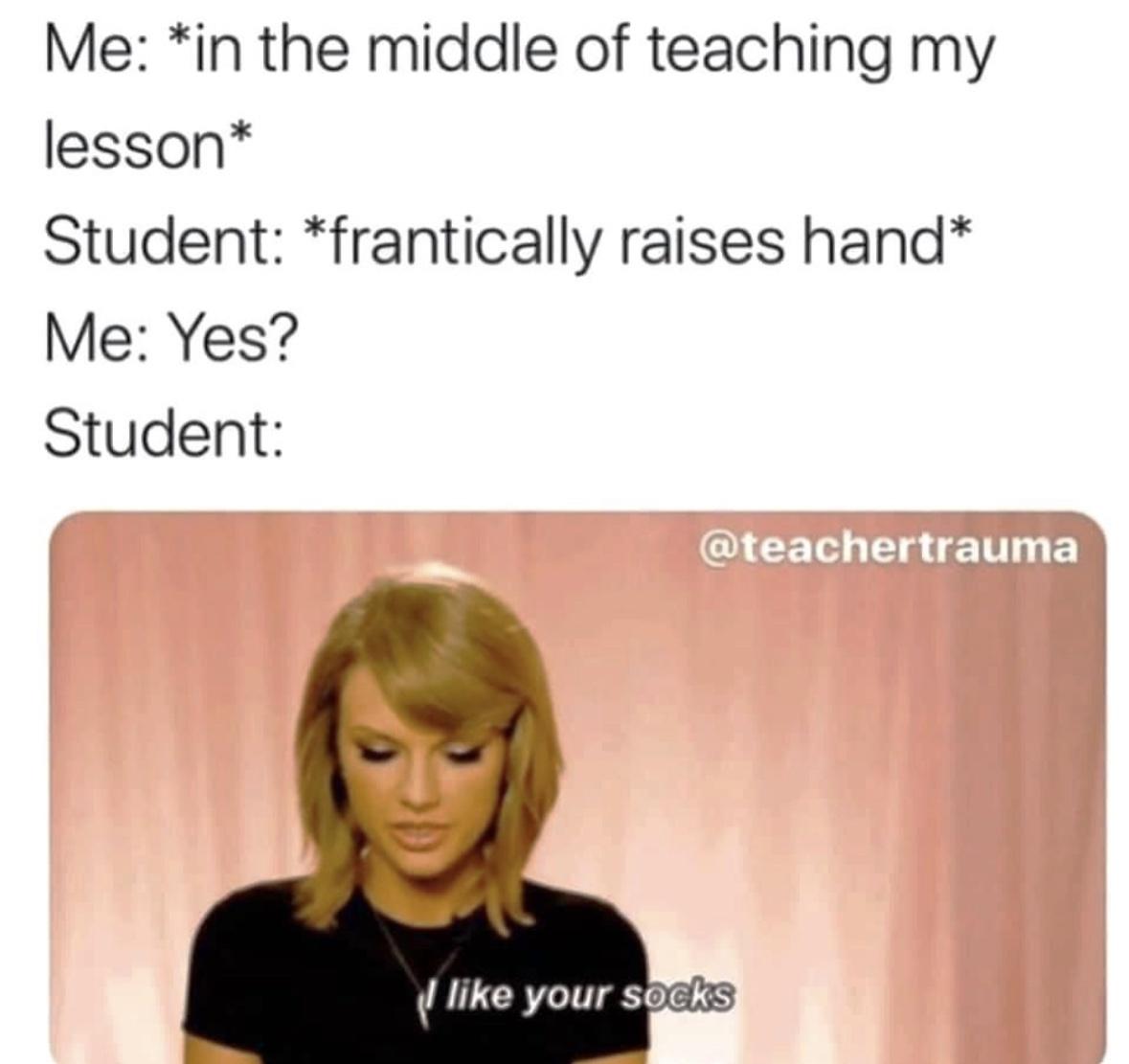 20 Hilarious Memes That Speak Louder Than Words 4 In the middle of teaching lesson