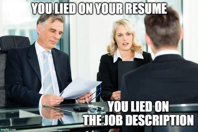 28 "When You Lie On Your Resume But Still Get The Job" Memes 28 Lied in job description