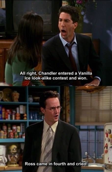 25 Classic Chandler Bing Sarcastic Moments 18 Ross camein fourth - Chandler Bing Sarcastic