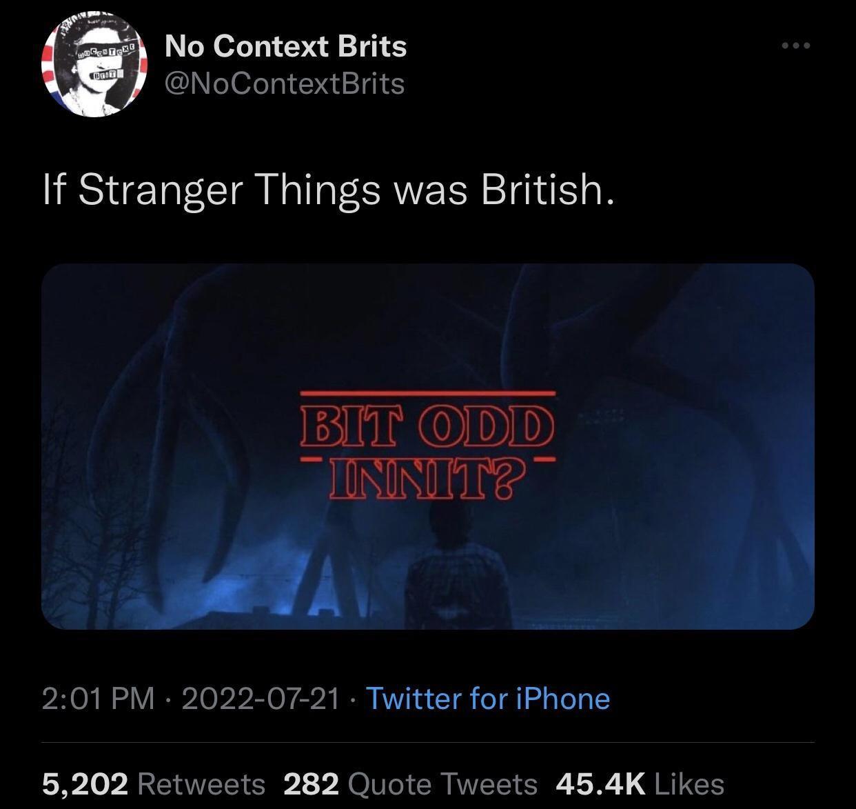 17 Haphazardly Hilarious Memes That Defy Explanation 5 Stranger thing in brit - Haphazardly Hilarious Memes