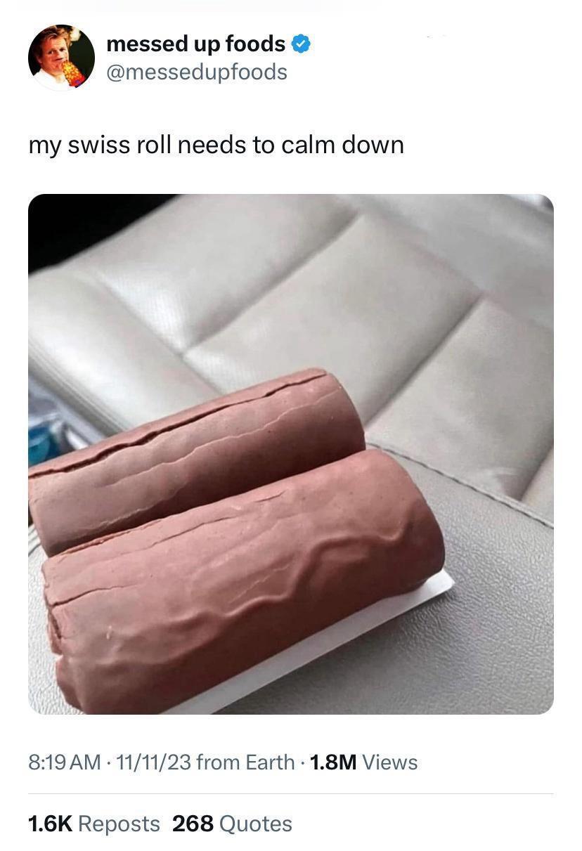 17 Haphazardly Hilarious Memes That Defy Explanation 15 Swiss roll need to calm down