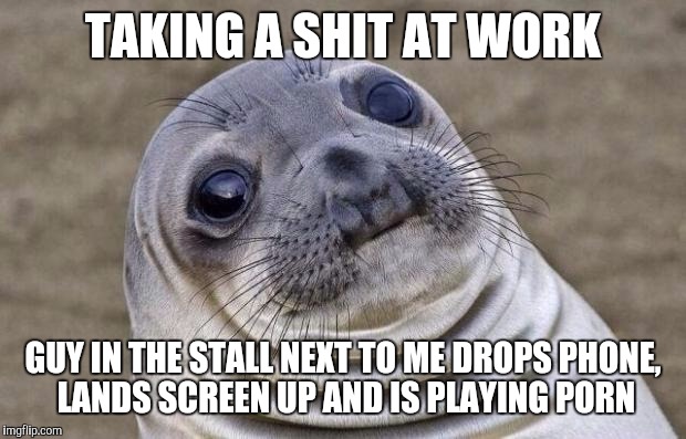 35 Funny Awkward Memes That'll Make You Feel Better About Your Awkward Moments 33 Taking a shit at work
