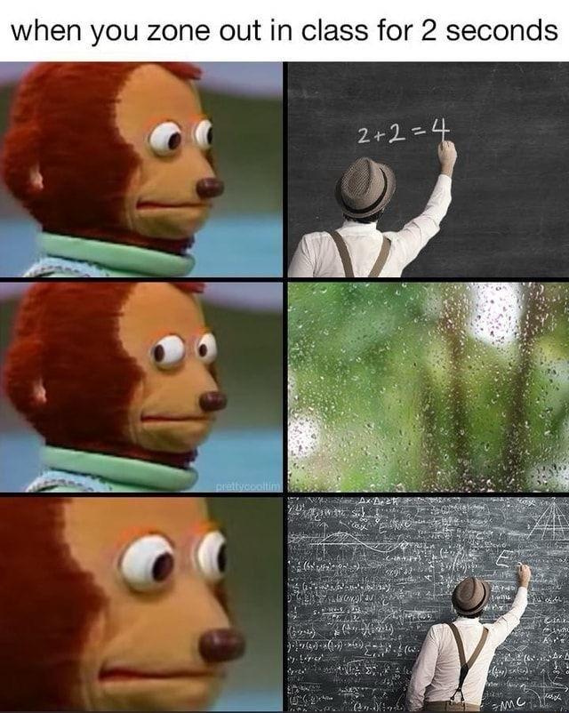 10 Memes That Have It All 10 When you zone out in class