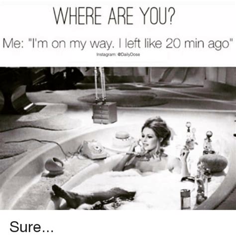 20 Memes For Those Who Says 'On My Way' But Are Always Late 11 Where are you