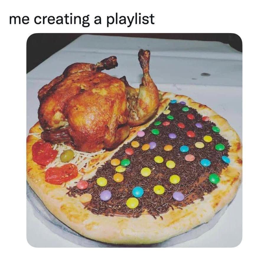25 Casual Memes That Will Leave You Wondering, "Who Comes Up With This Stuff?" 4 creating a playlist - Casual Memes