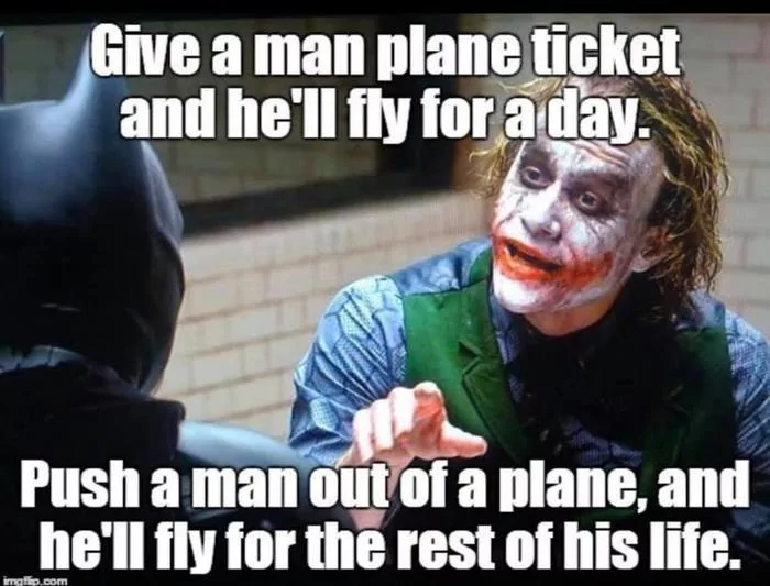 20 Wisdom Memes to Illuminate Your Path to Enlightenment 6 give a man a plane - Wisdom Memes