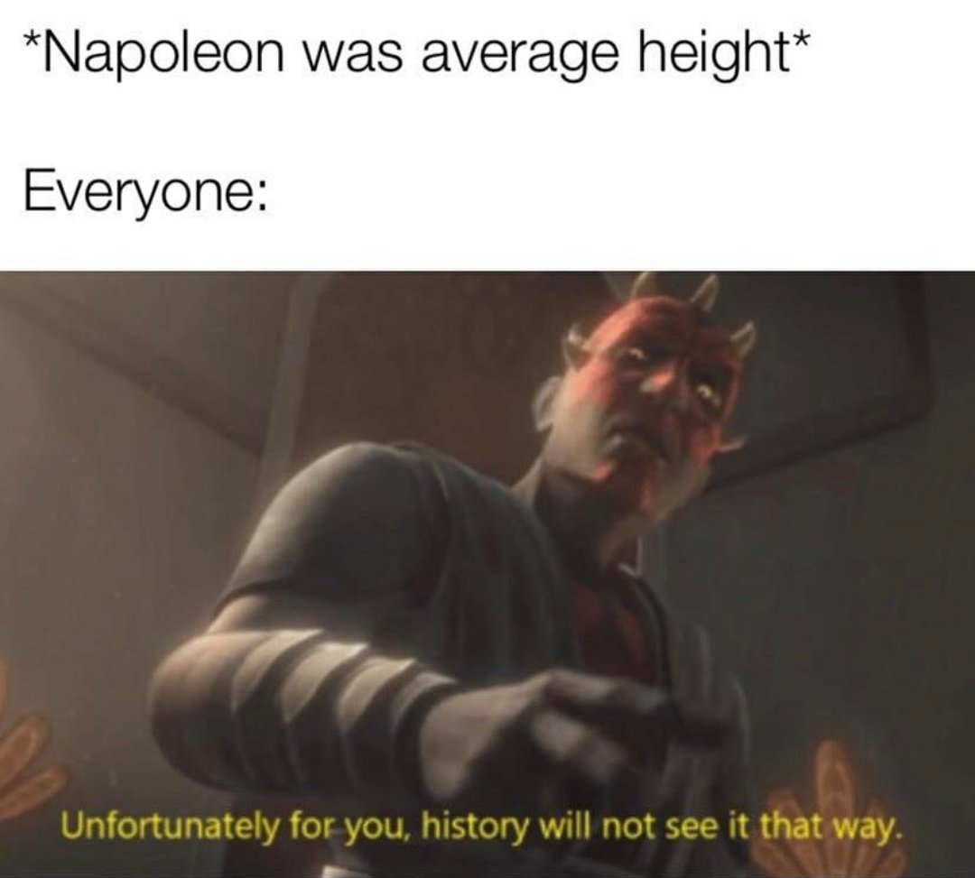 35 History Memes That Transform History into Hilarity 32 napolean was average height