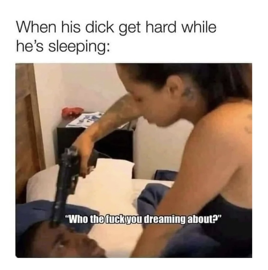 30 Crazy Girlfriend Memes That Are Way Too Outrageous 20 what you dreaming about
