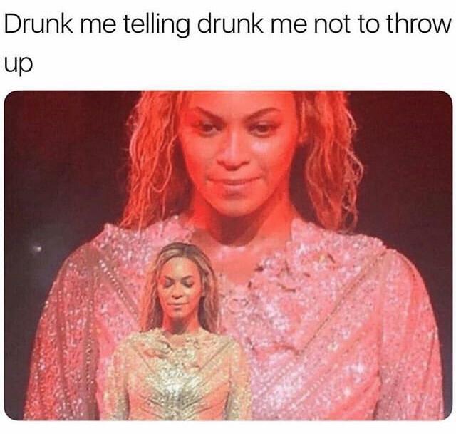 Dive into the Diverse Meme Medley: 20 Laughter-Inducing Picks 3 Drunk me telling drunk me - Meme Medley
