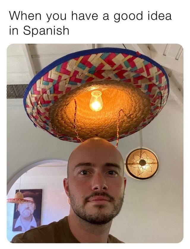 30 Unanticipated Memes That Are the Talk of the Town 12 Good idea in spanish - Unanticipated Memes