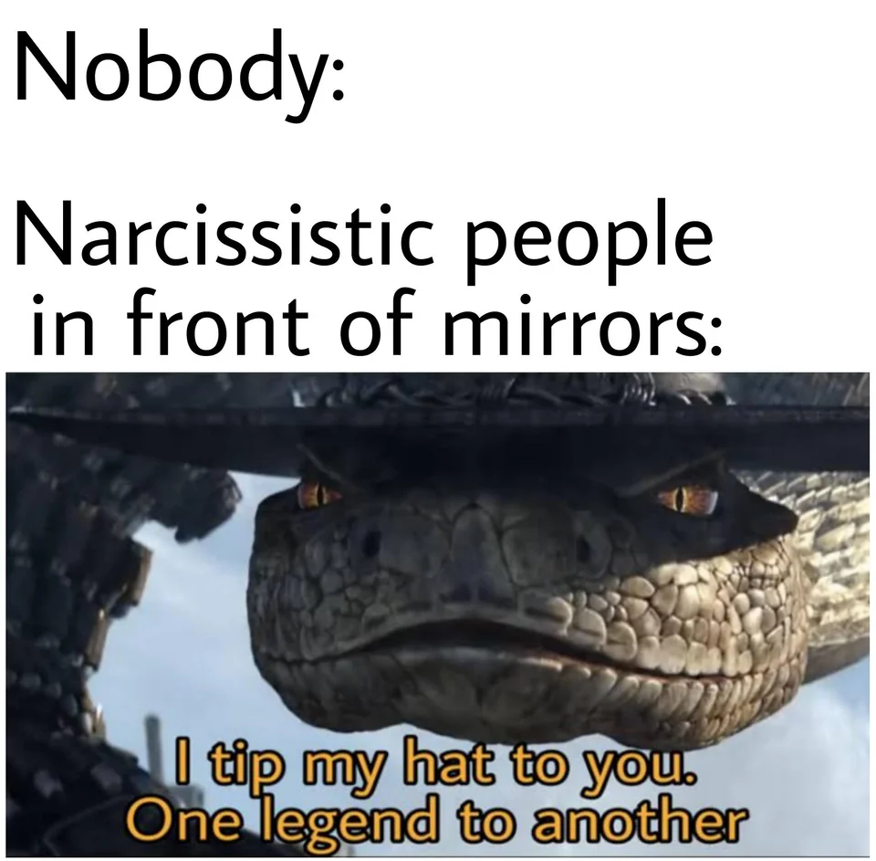 15 Narcissist Memes: A Hilarious Peek into the World of Self-Adoration 5 I tip my hat - Narcissist Memes