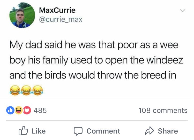 35 Times Scottish Twitter Had Us Wheezing Like Bagpipes on Laughing Gas 16 My dad said he was that poor - Scottish Twitter