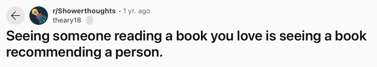 25 Funny and True Shower Thoughts That Will Make You Rethink 15 Seeing someone reading a book