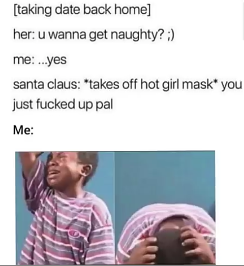 17 Naughty Christmas Memes to Make You Ho Ho Ho! 10 Taking date back home - Naughty Christmas Memes
