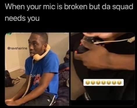 40 Hilarious Memes for These Trying Times 27 When your mic is broken - Trying Times