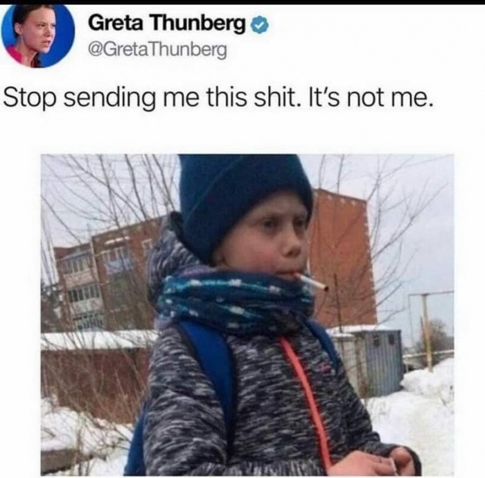 20 Best Stop Sending Me This Shit Memes 3 greta thurnberg - Stop Sending Me This Shit Memes