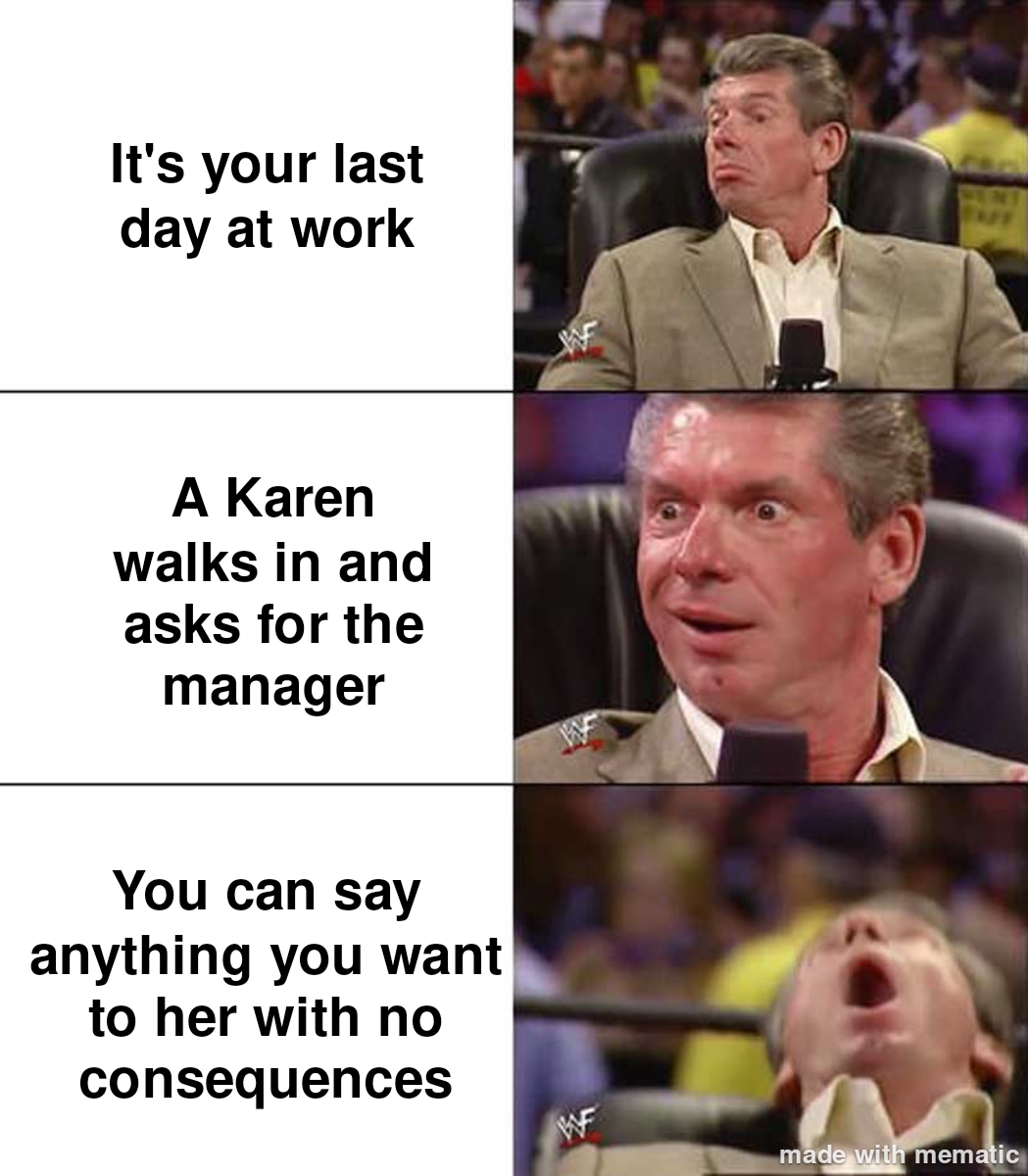 27 Relatable Last Day of Work Memes That Will Make You Smile 27 Karen walks in