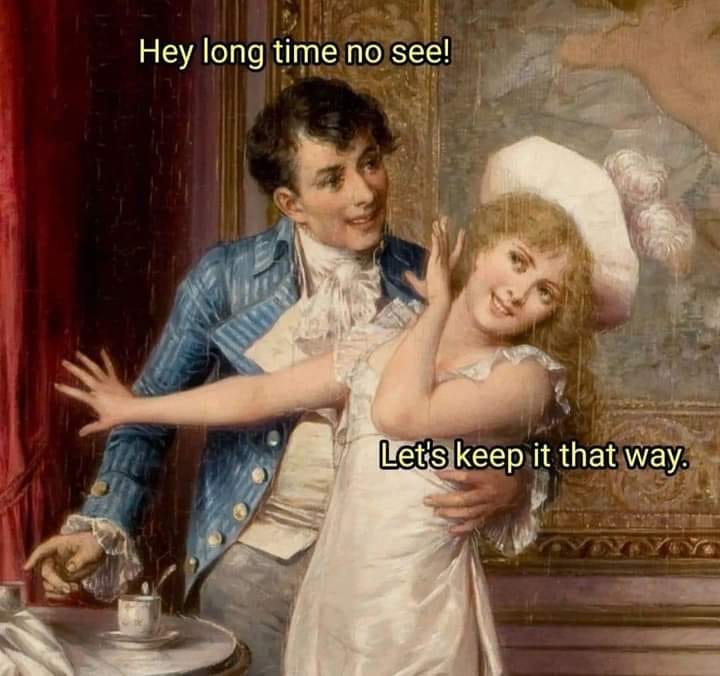 30 Memes That Will Make You Forget About Monday Blues 24 Long time no see